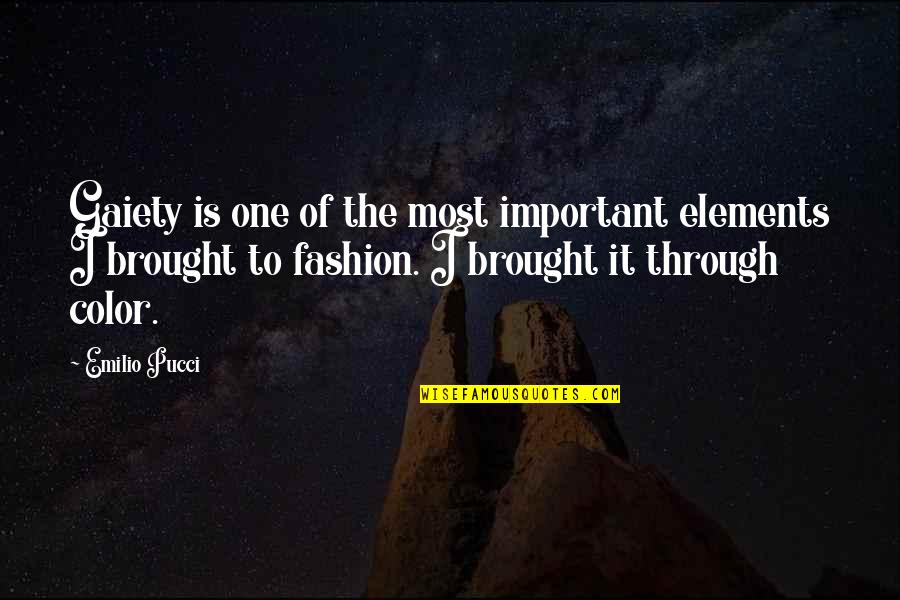 Color Fashion Quotes By Emilio Pucci: Gaiety is one of the most important elements