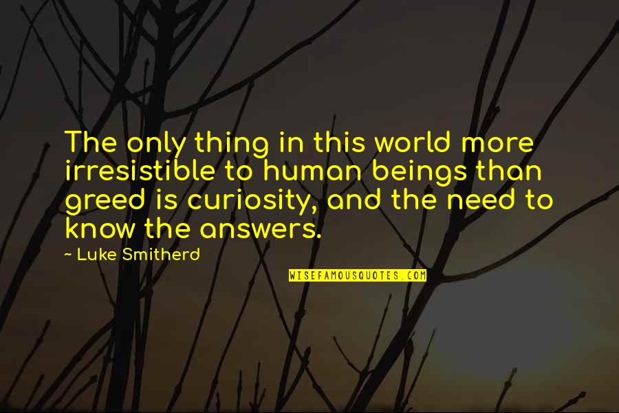 Color Full Life Quotes By Luke Smitherd: The only thing in this world more irresistible