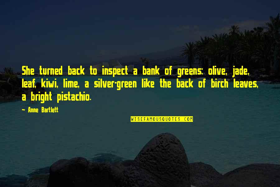 Color Green Quotes By Anne Bartlett: She turned back to inspect a bank of
