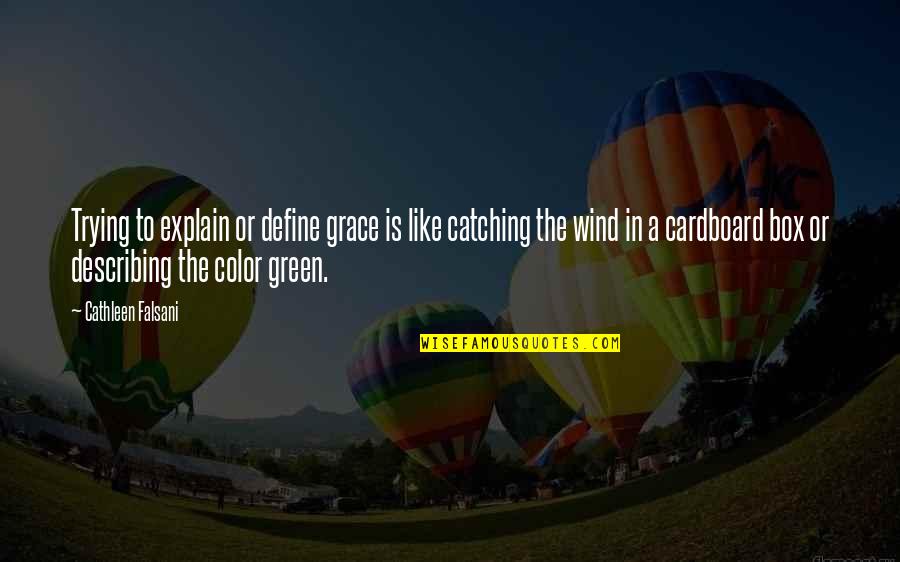 Color Green Quotes By Cathleen Falsani: Trying to explain or define grace is like