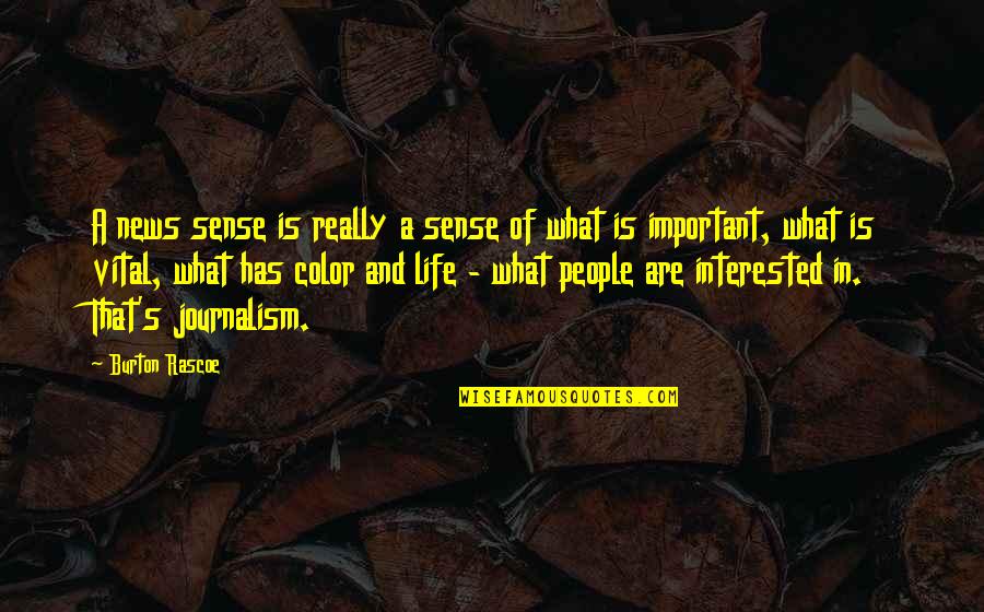 Color Is Life Quotes By Burton Rascoe: A news sense is really a sense of