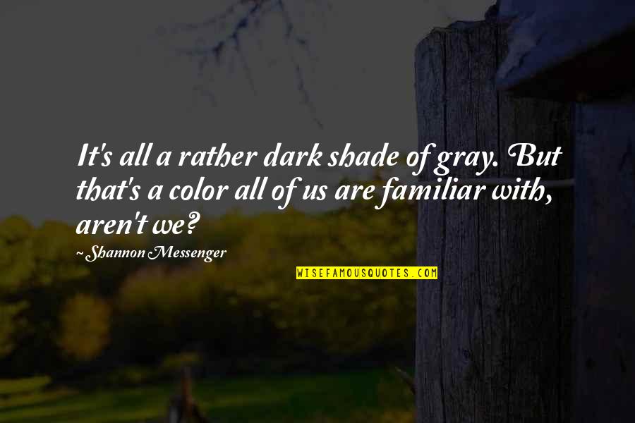 Color Just Gray Quotes By Shannon Messenger: It's all a rather dark shade of gray.