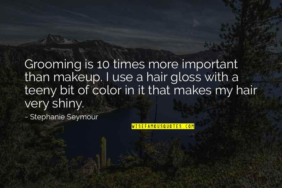 Color Just Makeup Quotes By Stephanie Seymour: Grooming is 10 times more important than makeup. Color Just Makeup Quotes By Stephanie Seymour: Grooming is 10 times more important than makeup.