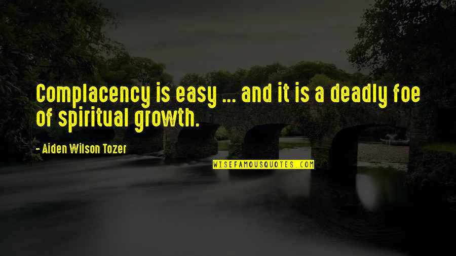 Color Manila Quotes By Aiden Wilson Tozer: Complacency is easy ... and it is a