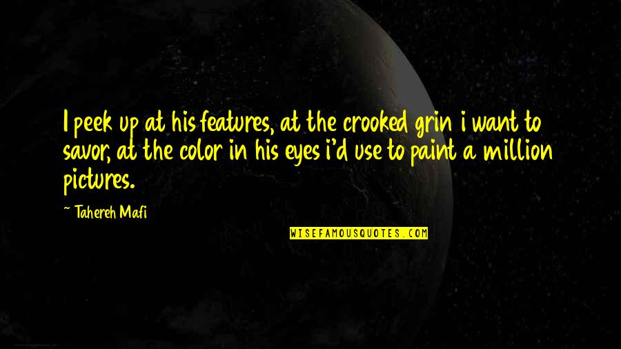 Color Me Blue Quotes By Tahereh Mafi: I peek up at his features, at the