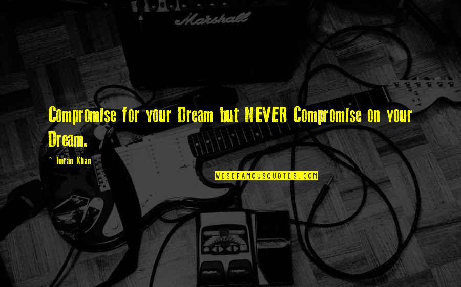 Color Of Magic Quotes By Imran Khan: Compromise for your Dream but NEVER Compromise on