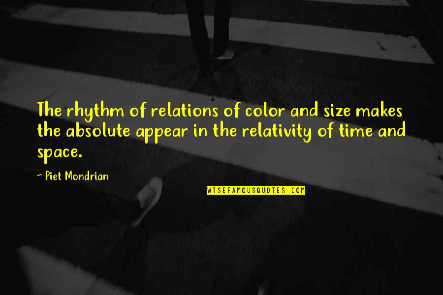 Color Out Of Space Quotes By Piet Mondrian: The rhythm of relations of color and size