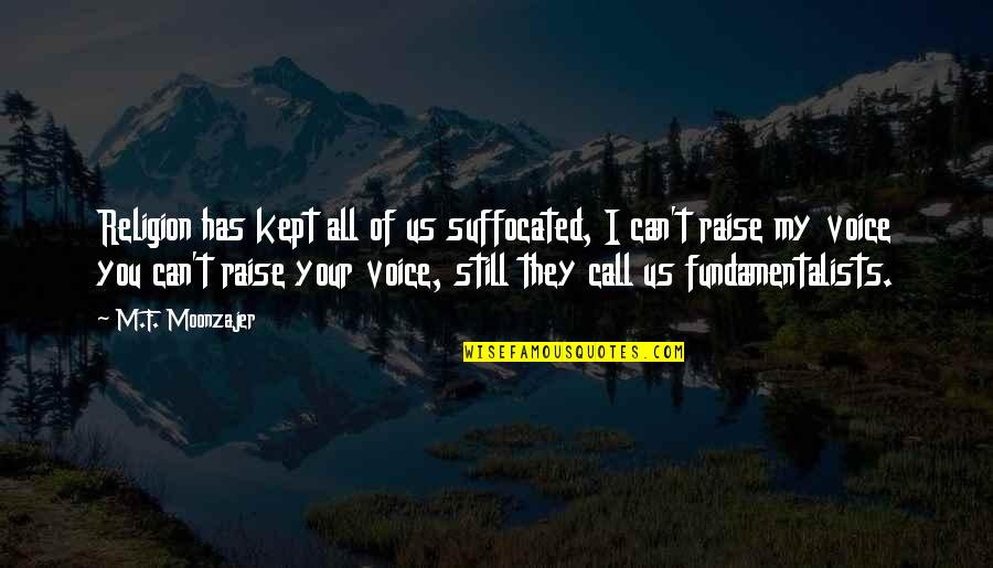 Color Purple Powerful Quotes By M.F. Moonzajer: Religion has kept all of us suffocated, I Color Purple Powerful Quotes By M.F. Moonzajer: Religion has kept all of us suffocated, I