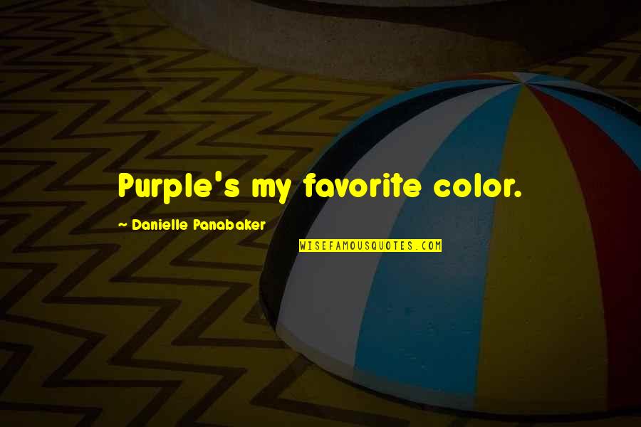 Color Purple Quotes By Danielle Panabaker: Purple's my favorite color.