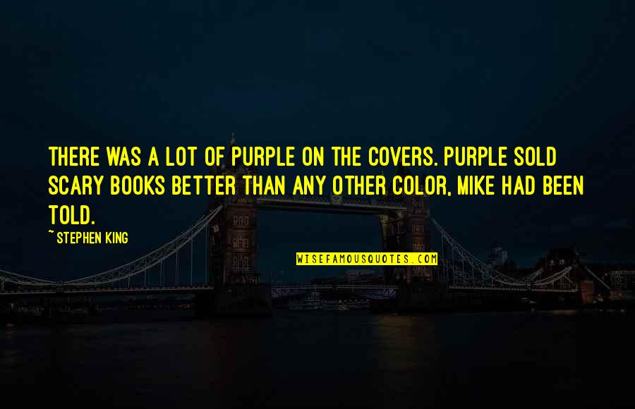 Color Purple Quotes By Stephen King: There was a lot of purple on the