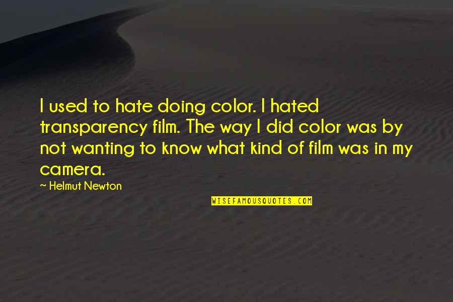 Color Quotes By Helmut Newton: I used to hate doing color. I hated
