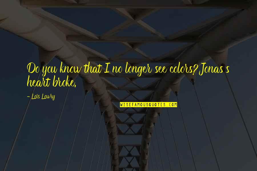 Color Quotes By Lois Lowry: Do you know that I no longer see
