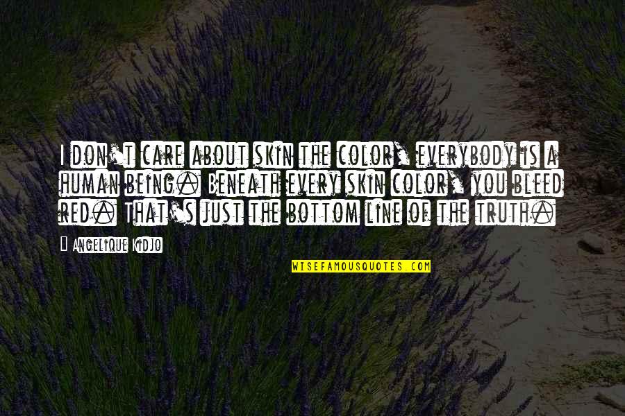 Color Skin Quotes By Angelique Kidjo: I don't care about skin the color, everybody