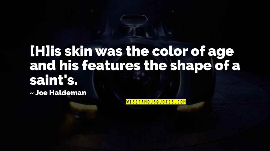 Color Skin Quotes By Joe Haldeman: [H]is skin was the color of age and