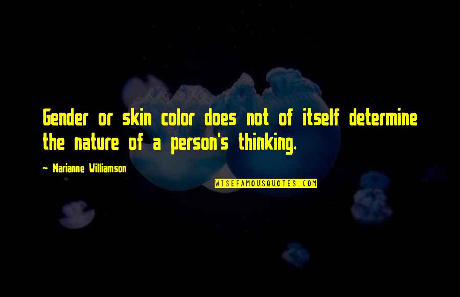 Color Skin Quotes By Marianne Williamson: Gender or skin color does not of itself Color Skin Quotes By Marianne Williamson: Gender or skin color does not of itself
