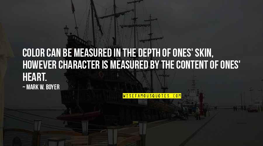 Color Skin Quotes By Mark W. Boyer: Color can be measured in the depth of Color Skin Quotes By Mark W. Boyer: Color can be measured in the depth of