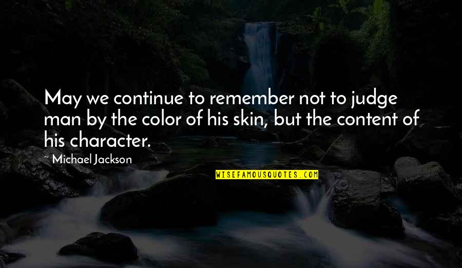 Color Skin Quotes By Michael Jackson: May we continue to remember not to judge