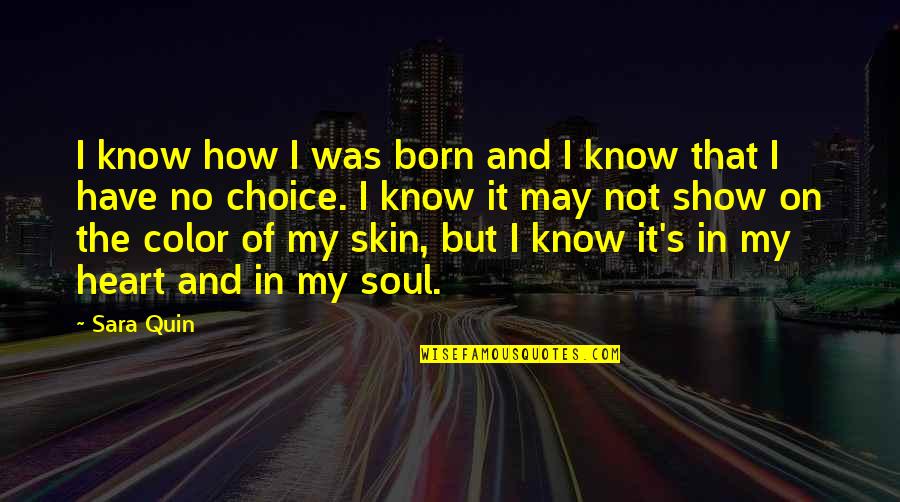 Color Skin Quotes By Sara Quin: I know how I was born and I