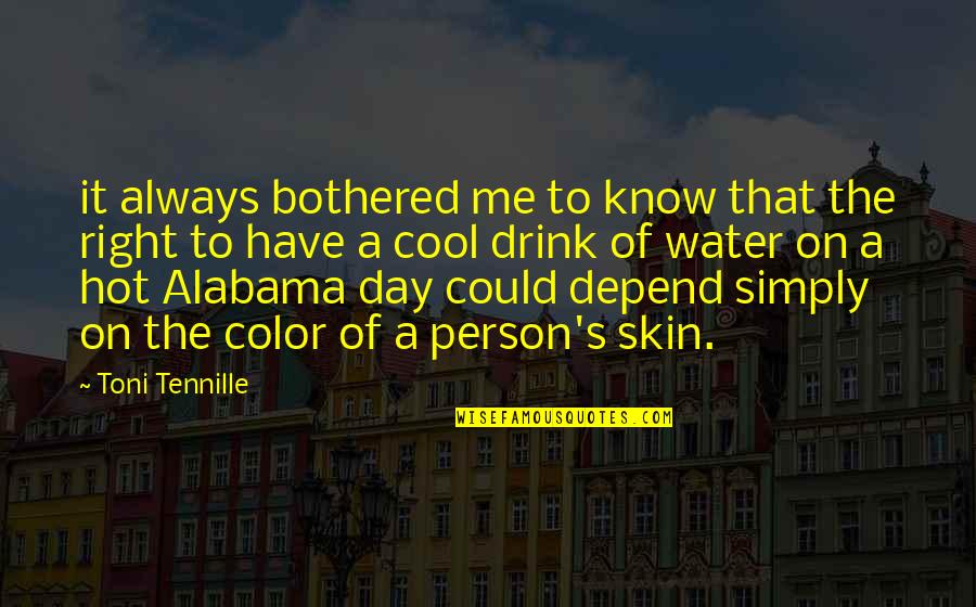 Color Skin Quotes By Toni Tennille: it always bothered me to know that the Color Skin Quotes By Toni Tennille: it always bothered me to know that the