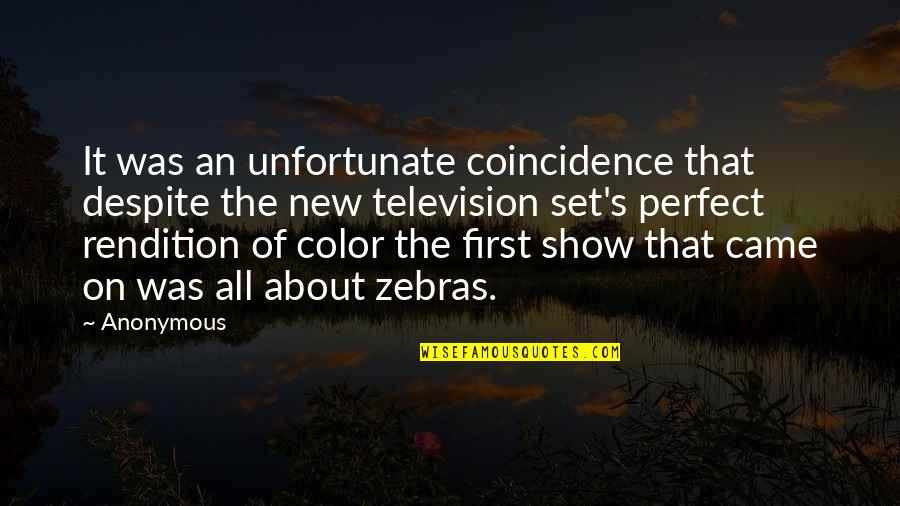 Color Television Quotes By Anonymous: It was an unfortunate coincidence that despite the