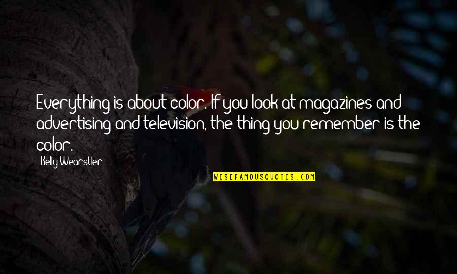 Color Television Quotes By Kelly Wearstler: Everything is about color. If you look at