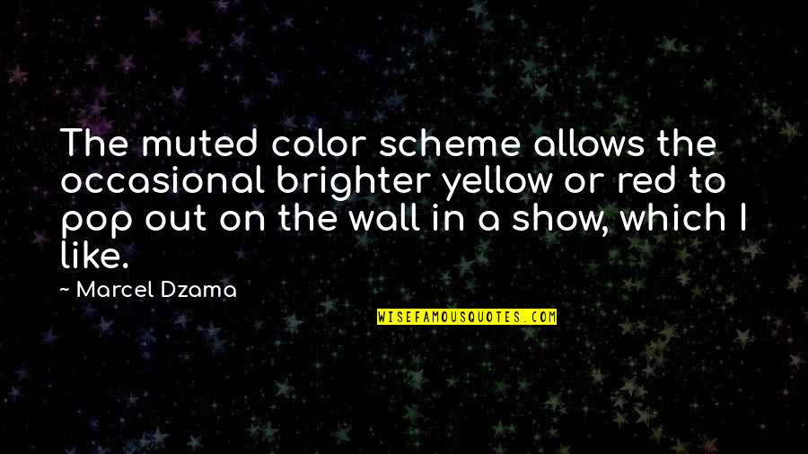 Color Yellow Quotes By Marcel Dzama: The muted color scheme allows the occasional brighter