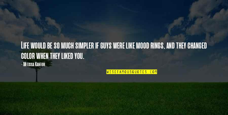 Color Your Life Quotes By Melissa Kantor: Life would be so much simpler if guys Color Your Life Quotes By Melissa Kantor: Life would be so much simpler if guys
