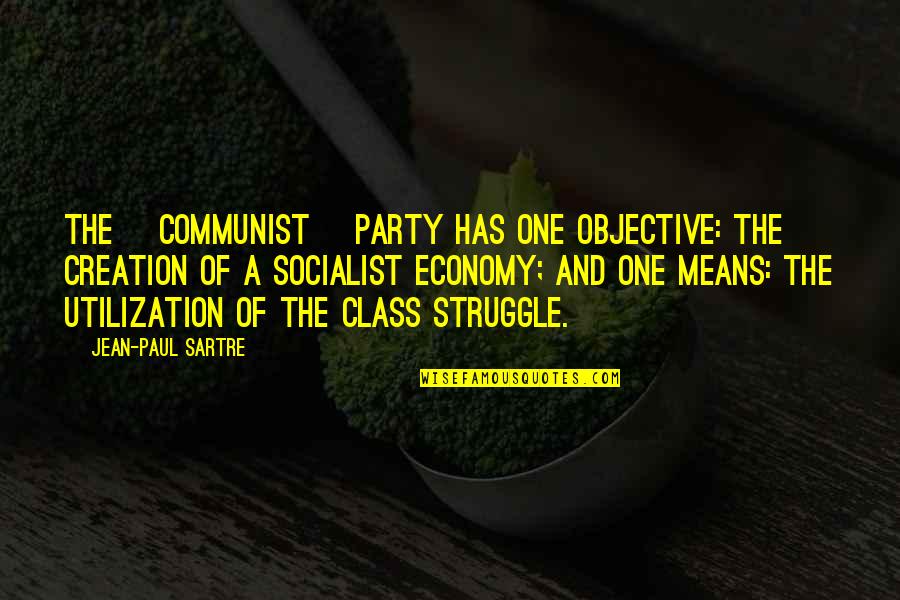 Colorado River Quotes By Jean-Paul Sartre: The [Communist] Party has one objective: the creation