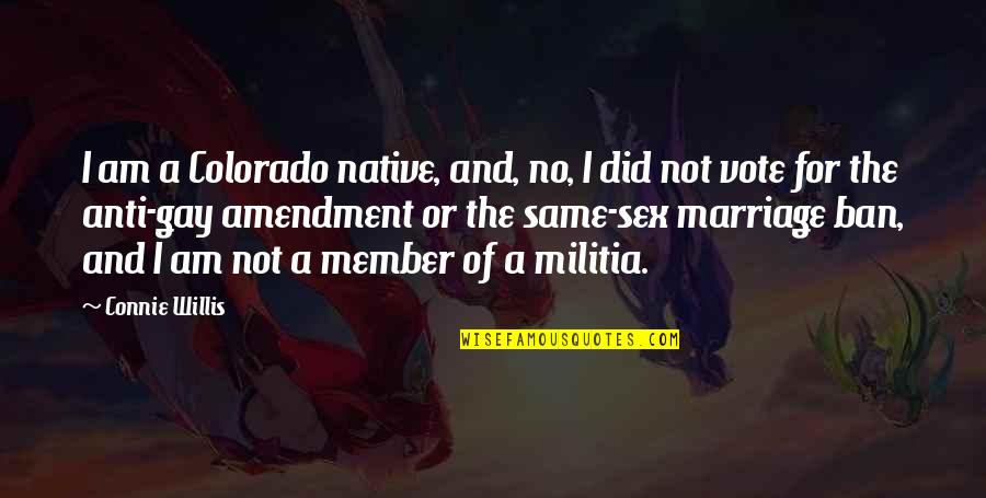 Colorado's Quotes By Connie Willis: I am a Colorado native, and, no, I Colorado's Quotes By Connie Willis: I am a Colorado native, and, no, I