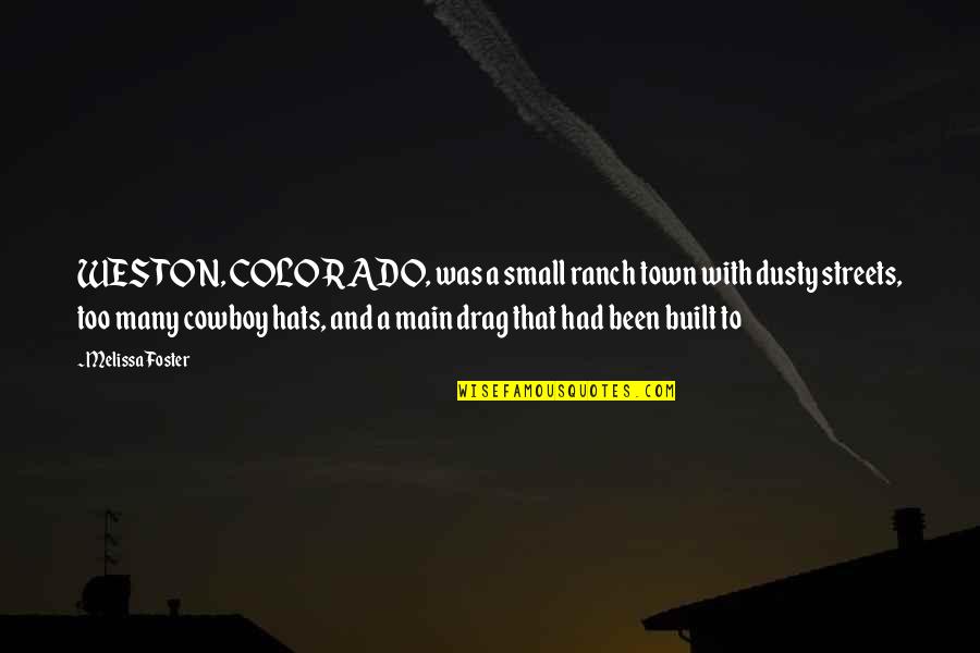 Colorado's Quotes By Melissa Foster: WESTON, COLORADO, was a small ranch town with Colorado's Quotes By Melissa Foster: WESTON, COLORADO, was a small ranch town with