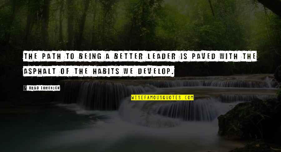 Colorantes Azoicos Quotes By Brad Lomenick: The path to being a better leader is Colorantes Azoicos Quotes By Brad Lomenick: The path to being a better leader is