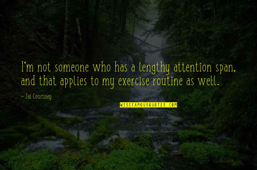 Colorata Tapalpa Quotes By Jai Courtney: I'm not someone who has a lengthy attention Colorata Tapalpa Quotes By Jai Courtney: I'm not someone who has a lengthy attention