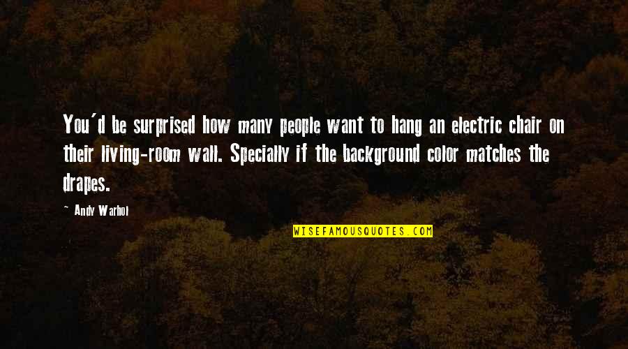 Color'd Quotes By Andy Warhol: You'd be surprised how many people want to