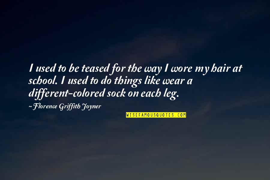 Colored Hair Quotes By Florence Griffith Joyner: I used to be teased for the way