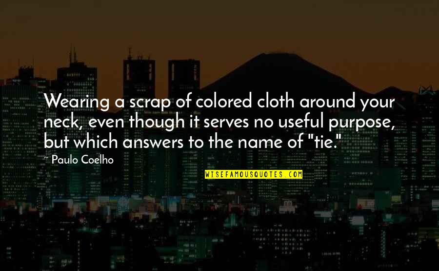 Colored Life Quotes By Paulo Coelho: Wearing a scrap of colored cloth around your