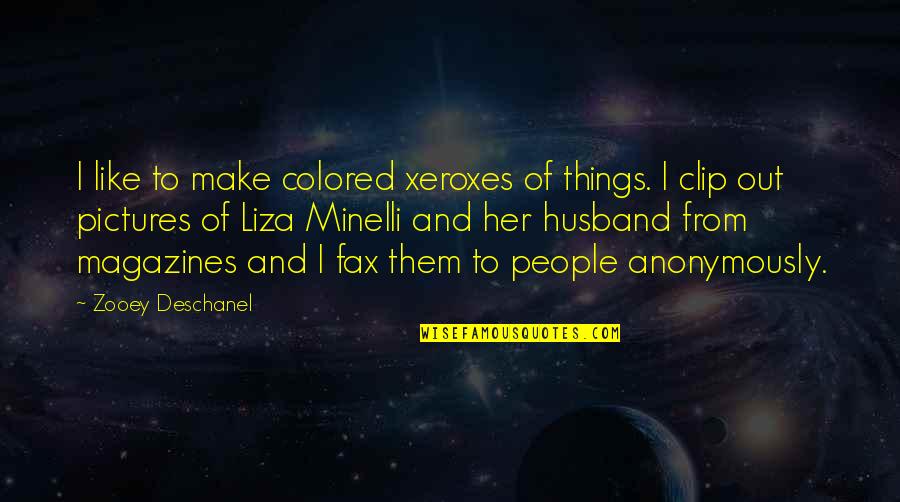 Colored Pictures Quotes By Zooey Deschanel: I like to make colored xeroxes of things.