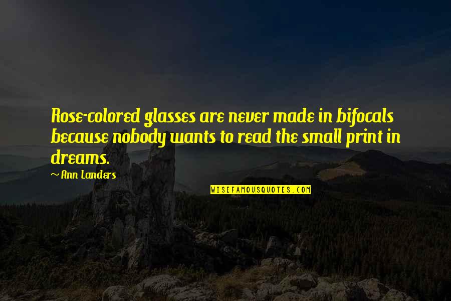 Colored Quotes By Ann Landers: Rose-colored glasses are never made in bifocals because