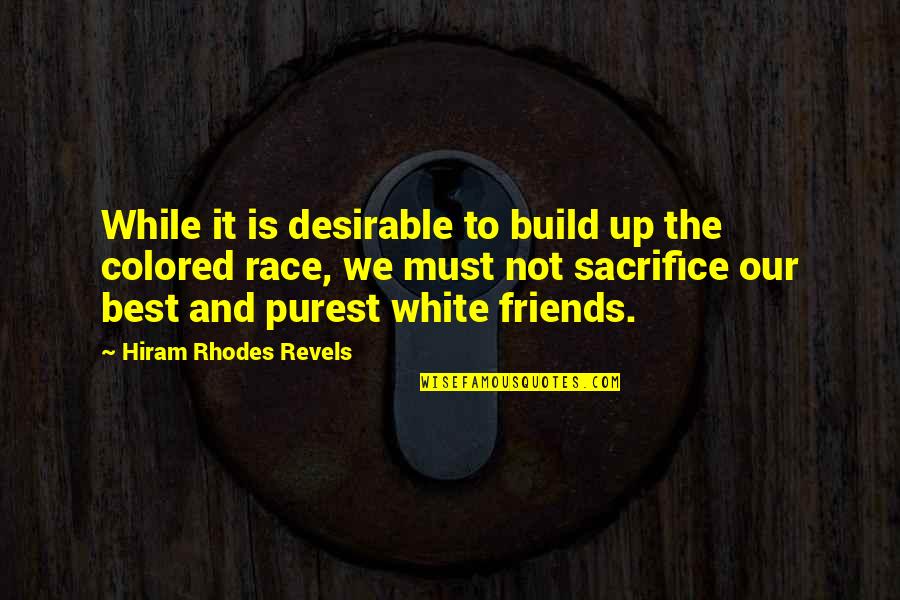 Colored Quotes By Hiram Rhodes Revels: While it is desirable to build up the