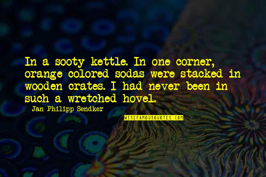 Colored Quotes By Jan-Philipp Sendker: In a sooty kettle. In one corner, orange-colored