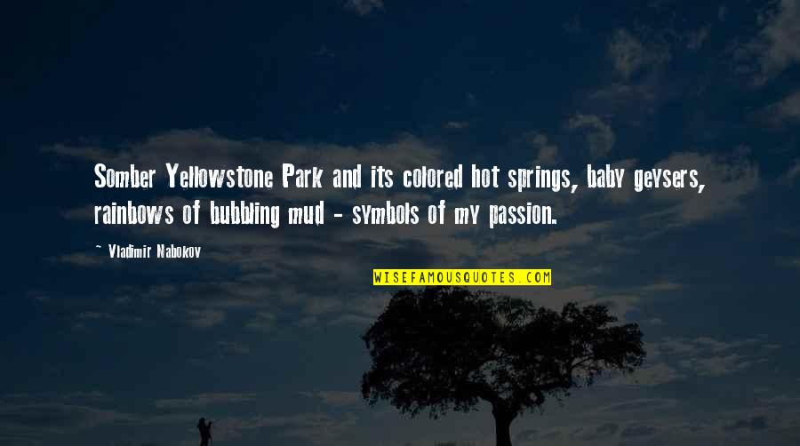 Colored Quotes By Vladimir Nabokov: Somber Yellowstone Park and its colored hot springs,