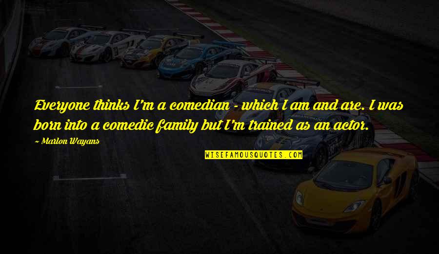 Coloreds Eating Quotes By Marlon Wayans: Everyone thinks I'm a comedian - which I Coloreds Eating Quotes By Marlon Wayans: Everyone thinks I'm a comedian - which I