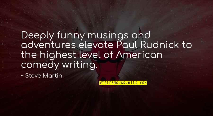 Colorful Best Friend Quotes By Steve Martin: Deeply funny musings and adventures elevate Paul Rudnick