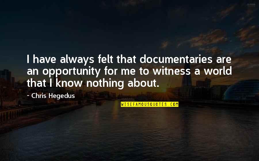 Colorful Candies Quotes By Chris Hegedus: I have always felt that documentaries are an Colorful Candies Quotes By Chris Hegedus: I have always felt that documentaries are an