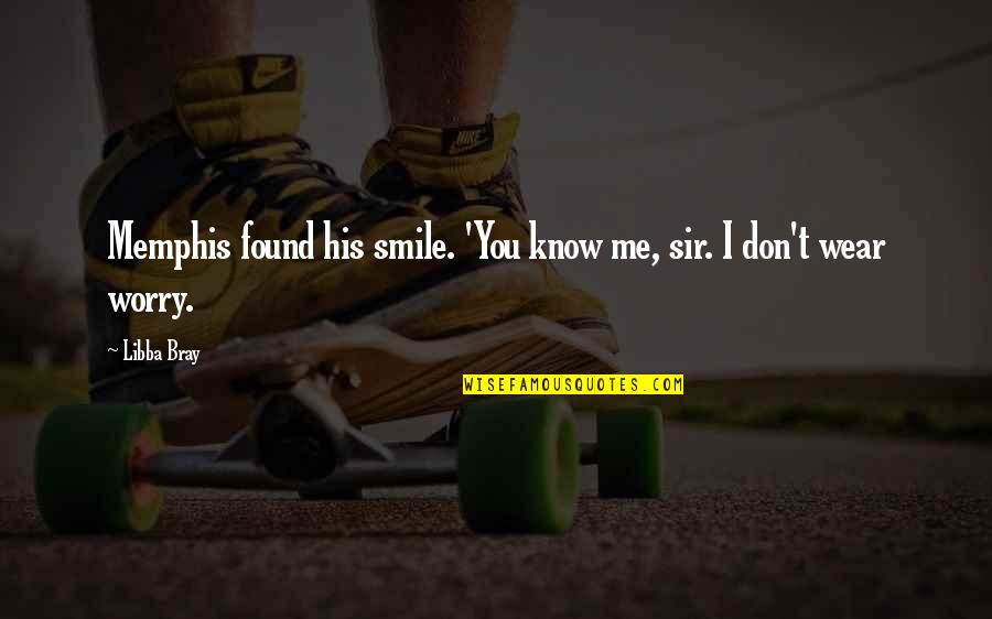 Colorful Candies Quotes By Libba Bray: Memphis found his smile. 'You know me, sir.