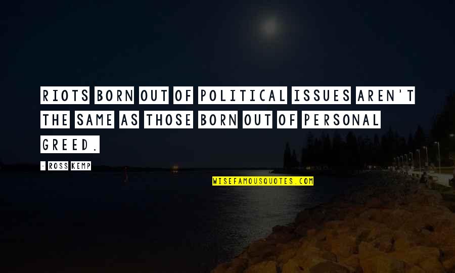 Colorful Candies Quotes By Ross Kemp: Riots born out of political issues aren't the