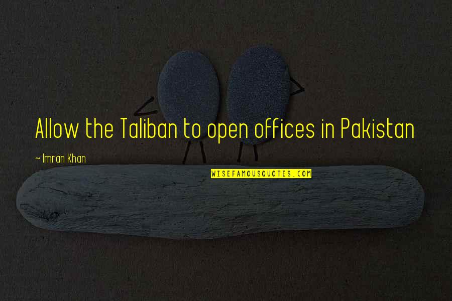 Colorful Clothes Quotes By Imran Khan: Allow the Taliban to open offices in Pakistan
