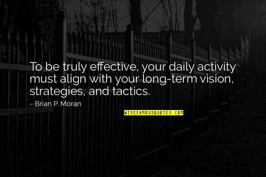 Colorful Dresses Quotes By Brian P. Moran: To be truly effective, your daily activity must