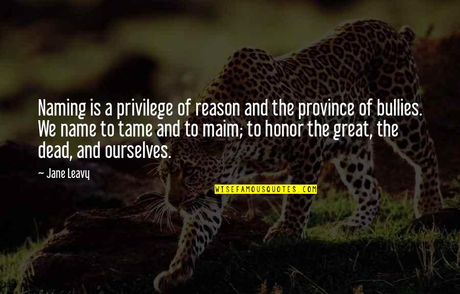 Colorful Dresses Quotes By Jane Leavy: Naming is a privilege of reason and the Colorful Dresses Quotes By Jane Leavy: Naming is a privilege of reason and the