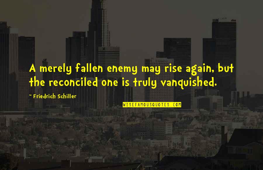 Colorful Neon Quotes By Friedrich Schiller: A merely fallen enemy may rise again, but Colorful Neon Quotes By Friedrich Schiller: A merely fallen enemy may rise again, but