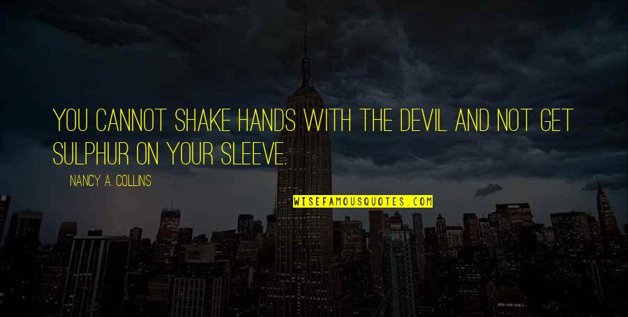 Colorful Neon Quotes By Nancy A. Collins: You cannot shake hands with the Devil and Colorful Neon Quotes By Nancy A. Collins: You cannot shake hands with the Devil and